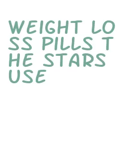 weight loss pills the stars use