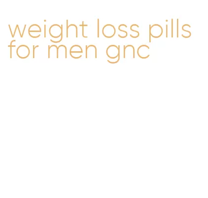 weight loss pills for men gnc