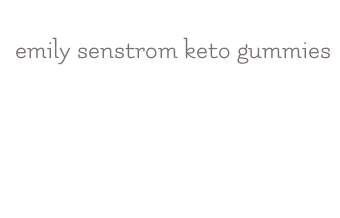 emily senstrom keto gummies