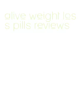 alive weight loss pills reviews