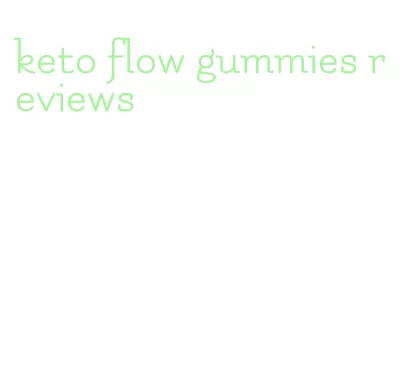 keto flow gummies reviews