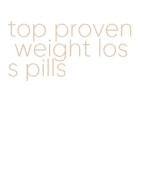 top proven weight loss pills