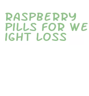 raspberry pills for weight loss
