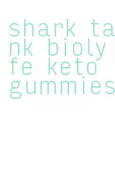 shark tank biolyfe keto gummies