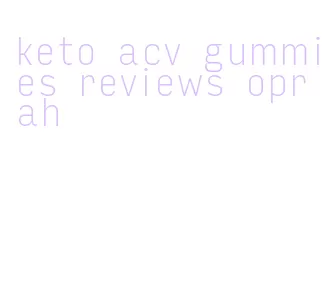 keto acv gummies reviews oprah