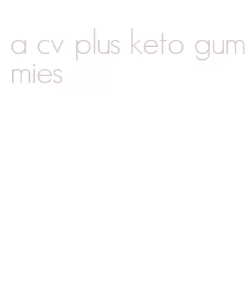a cv plus keto gummies