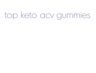 top keto acv gummies