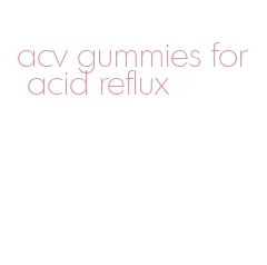 acv gummies for acid reflux