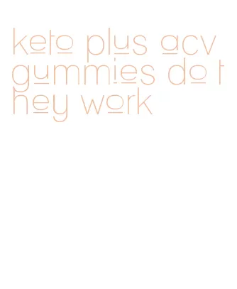 keto plus acv gummies do they work