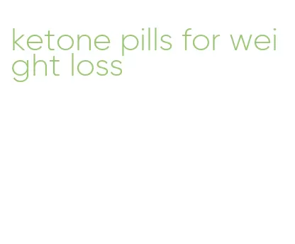 ketone pills for weight loss