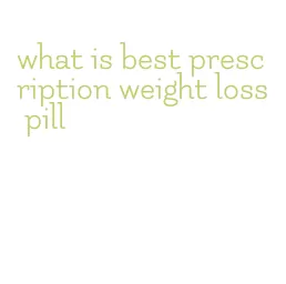 what is best prescription weight loss pill