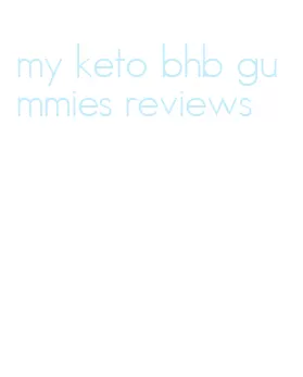 my keto bhb gummies reviews