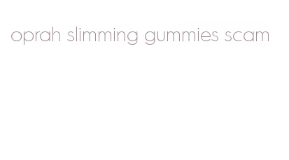 oprah slimming gummies scam