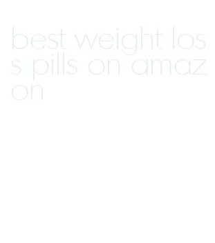 best weight loss pills on amazon
