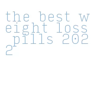 the best weight loss pills 2022