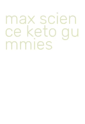 max science keto gummies