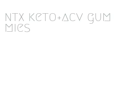ntx keto+acv gummies