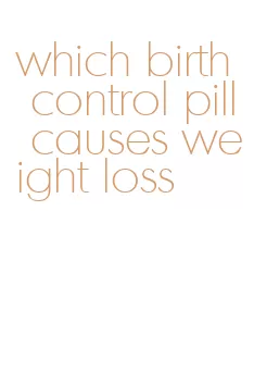 which birth control pill causes weight loss