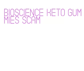 bioscience keto gummies scam