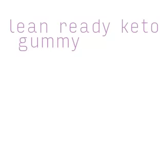 lean ready keto gummy