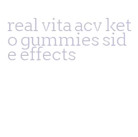 real vita acv keto gummies side effects