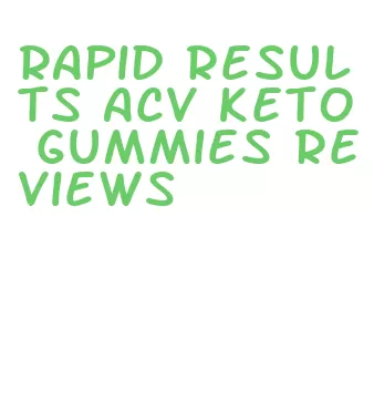rapid results acv keto gummies reviews