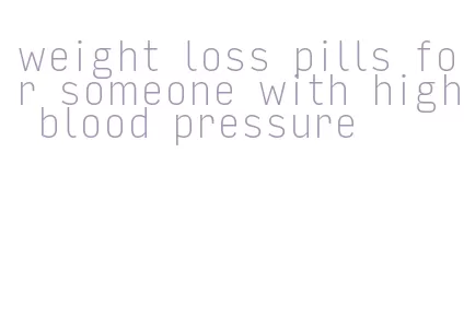 weight loss pills for someone with high blood pressure
