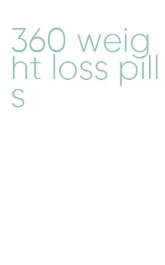 360 weight loss pills