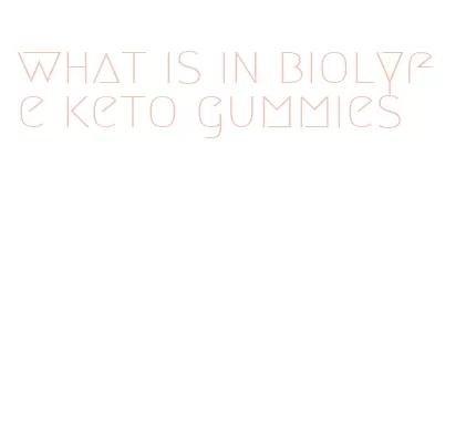 what is in biolyfe keto gummies