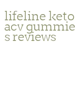 lifeline keto acv gummies reviews