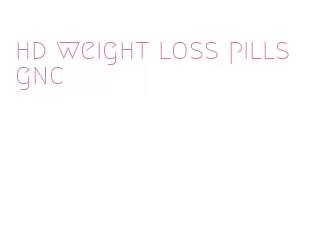 hd weight loss pills gnc