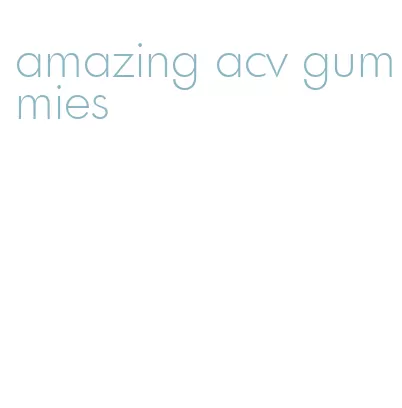 amazing acv gummies