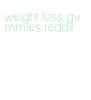 weight loss gummies reddit