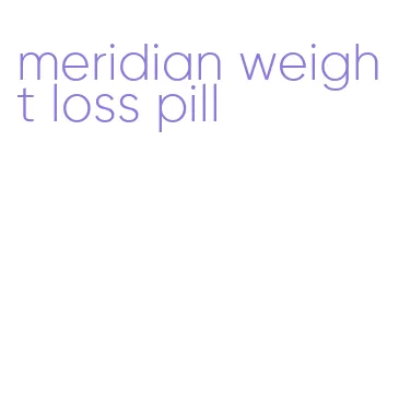 meridian weight loss pill