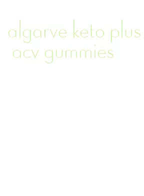 algarve keto plus acv gummies
