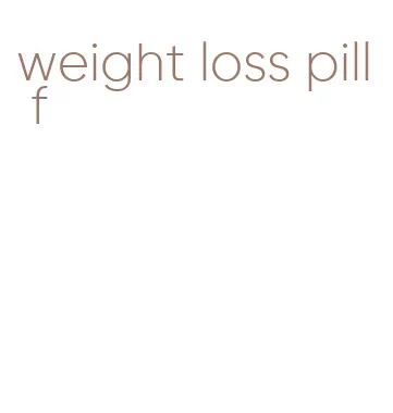 weight loss pill f