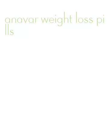 anavar weight loss pills