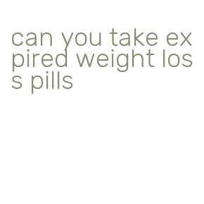 can you take expired weight loss pills