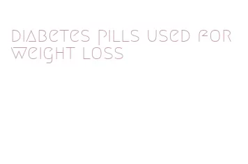 diabetes pills used for weight loss