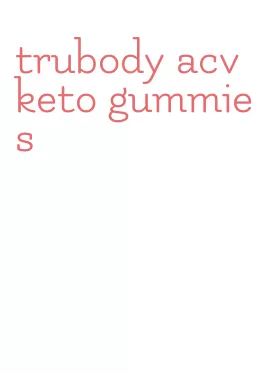 trubody acv keto gummies