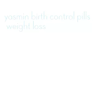 yasmin birth control pills weight loss