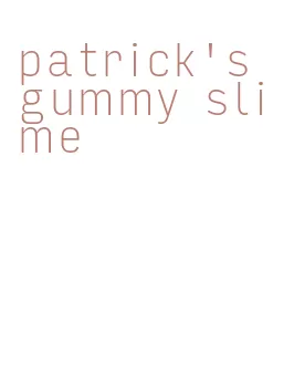 patrick's gummy slime