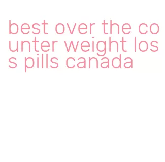 best over the counter weight loss pills canada