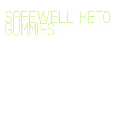 safewell keto gummies
