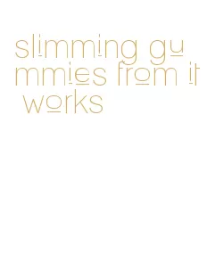 slimming gummies from it works
