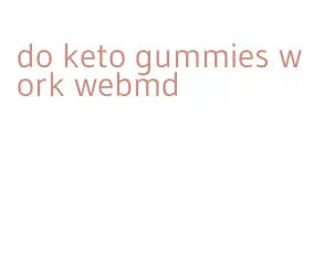 do keto gummies work webmd
