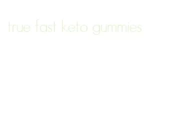 true fast keto gummies