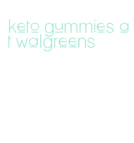keto gummies at walgreens