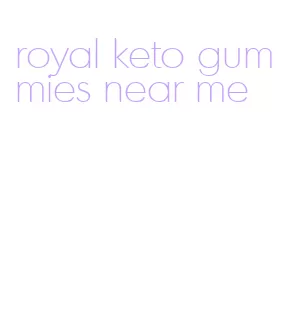 royal keto gummies near me