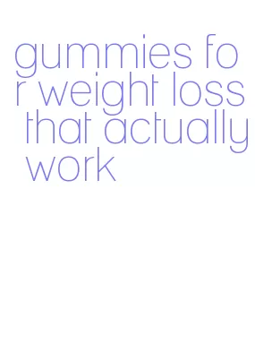 gummies for weight loss that actually work